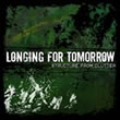 Longing For Tomorrow - Structure From Clutter (2006)